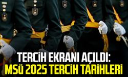 Tercih ekranı açıldı: MSÜ 2025 tercih tarihleri