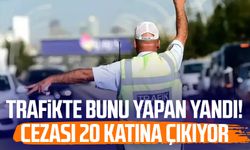 Trafikte bunu yapan yandı! Cezası 20 katına çıkıyor