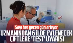 Uzmanından 6 ilde evlenecek çiftlere 'test' uyarısı