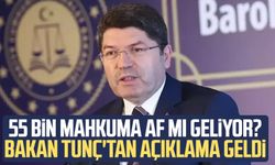 55 bin mahkuma af mı geliyor? Bakan Tunç'tan açıklama geldi