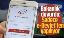 Bakanlık duyurdu: Sadece e-Devlet'ten yapılıyor