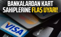Bankalardan kart sahiplerine flaş uyarı!