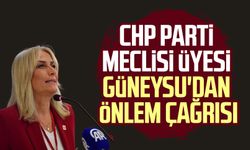 CHP Parti Meclisi Üyesi Nazan Güneysu'dan önlem çağrısı