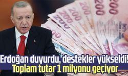 Erdoğan duyurdu, destekler yükseldi! Toplam tutar 1 milyonu geçiyor