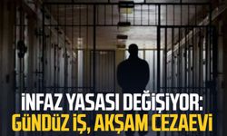 İnfaz yasası değişiyor: Gündüz iş, akşam cezaevi