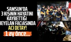 Samsun'da 3 kişinin hayatını kaybettiği heyelan faciasında acı detay!
