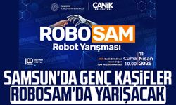 Samsun'da genç kaşifler ROBOSAM’da yarışacak