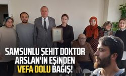 Samsunlu şehit doktor Koray Arslan'ın eşinden vefa dolu bağış!
