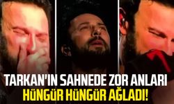Tarkan'ın sahnede zor anları hüngür hüngür ağladı!