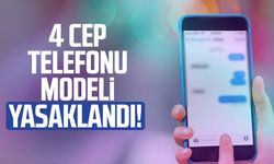 4 cep telefonu modeli yasaklandı!