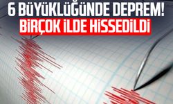 6 büyüklüğünde deprem! Birçok ilde hissedildi