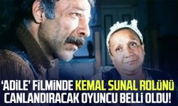 ‘Adile’ filminde Kemal Sunal rolünü canlandıracak oyuncu belli oldu!