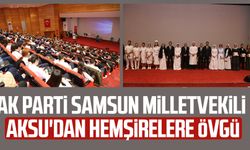 AK Parti Samsun Milletvekili Ersan Aksu'dan hemşirelere övgü