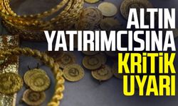 Altın yatırımcısına kritik uyarı