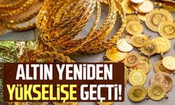 Altın yeniden yükselişe geçti! İşte güncel fiyatlar