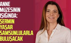 Anne Müzesinin Işığında: Şermin Yaşar Samsunlularla buluşacak