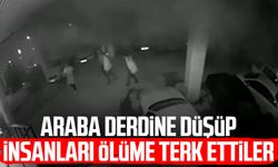 Araba derdine düşüp insanları ölüme terk ettiler