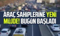 Araç sahiplerine yeni müjde! Bugün başladı