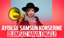 Aydilge Samsun konserine olumsuz hava engeli!
