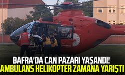 Bafra'da can pazarı yaşandı! Ambulans helikopter Samsun'a indi