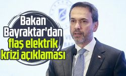 Bakan Bayraktar'dan flaş elektrik krizi açıklaması