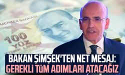 Bakan Şimşek'ten net mesaj: Gerekli tüm adımları atacağız