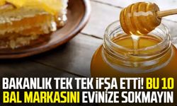 Bakanlık tek tek ifşa etti! Bu 10 bal markasını evinize sokmayın