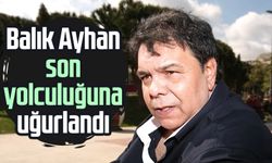 Balık Ayhan son yolculuğuna uğurlandı