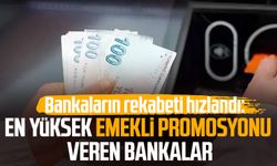 Bankaların rekabeti hızlandı: En yüksek emekli promosyonu veren bankalar