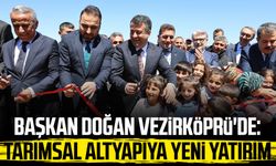 Başkan Halit Doğan Vezirköprü'de: Tarımsal altyapıya yeni yatırım