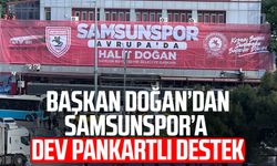Başkan Halit Doğan’dan Samsunspor’a dev pankartlı destek
