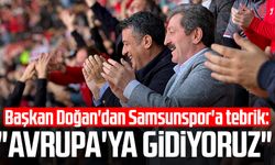Başkan Halit Doğan'dan Samsunspor'a tebrik: "Avrupa'ya gidiyoruz"