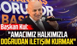 Başkan Şenol Kul: "Amacımız halkımızla doğrudan iletişim kurmak"
