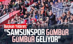 Başkan Yüksel Yıldırım: "Samsunspor gümbür gümbür geliyor"
