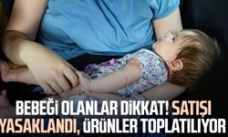 Bebeği olanlar dikkat! Satışı yasaklandı, ürünler toplatılıyor