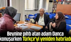 Beynine pıhtı atan adam Danca konuşurken Türkçe'yi yeniden hatırladı