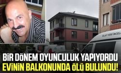 Eski oyuncu Ahmet Fırat evinin balkonunda ölü bulundu