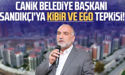 Canik Belediye Başkanı İbrahim Sandıkçı'ya kibir ve ego tepkisi!