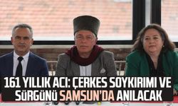 161 yıllık acı: Çerkes Soykırımı ve Sürgünü Samsun’da anılacak