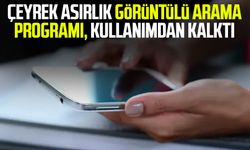 Çeyrek asırlık görüntülü arama programı, kullanımdan kalktı