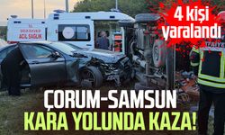 Çorum-Samsun kara yolunda kaza! 4 kişi yaralandı