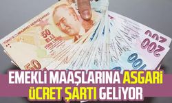 Emekli maaşlarına asgari ücret şartı geliyor