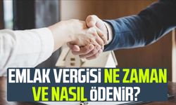 Emlak vergisi ne zaman ve nasıl ödenir?