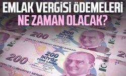 Emlak vergisi ödemeleri ne zaman olacak?