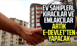 Ev sahipleri, kiracılar ve emlakçılar artık e-Devlet'ten yapacak