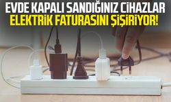 Evde kapalı sandığınız cihazlar elektrik faturasını şişiriyor!