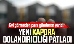 Evi görmeden para gönderen yandı: Yeni kapora dolandırıcılığı patladı