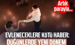 Evleneceklere kötü haber: Düğünlerde yeni dönem