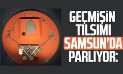 Geçmişin tılsımı Samsun'da parlıyor: Dikkat çeken muskalar
