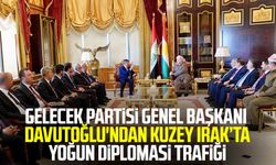 Gelecek Partisi Genel Başkanı Ahmet Davutoğlu'ndan Kuzey Irak’ta yoğun diplomasi trafiği